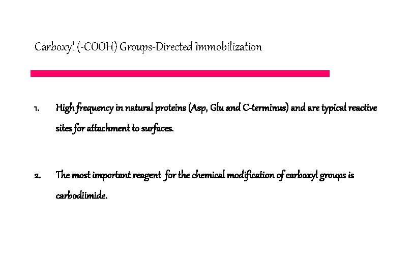 Carboxyl (-COOH) Groups-Directed Immobilization 1. High frequency in natural proteins (Asp, Glu and C-terminus)