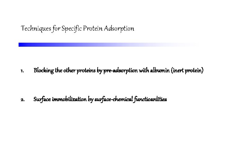 Techniques for Specific Protein Adsorption 1. Blocking the other proteins by pre-adsorption with albumin