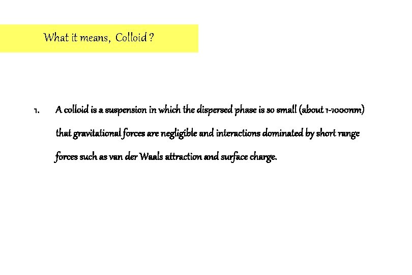What it means, Colloid ? 1. A colloid is a suspension in which the