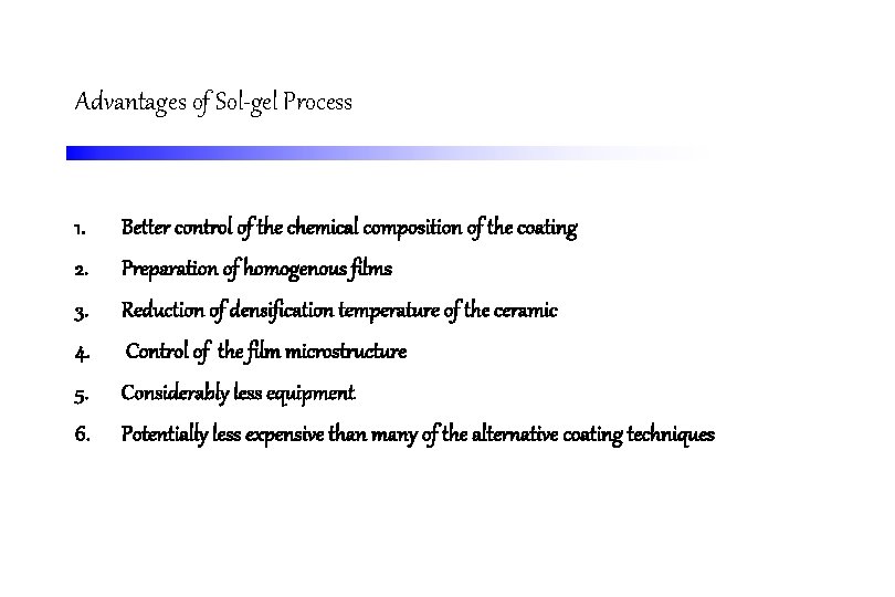 Advantages of Sol-gel Process 1. Better control of the chemical composition of the coating