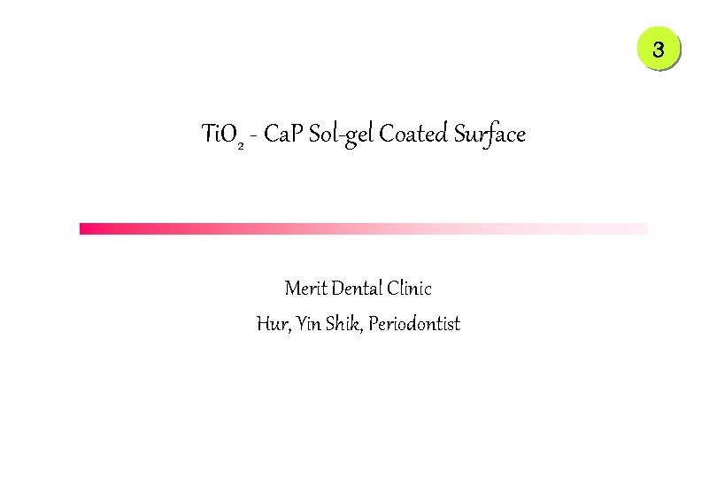 3 Ti. O 2 - Ca. P Sol-gel Coated Surface Merit Dental Clinic Hur,