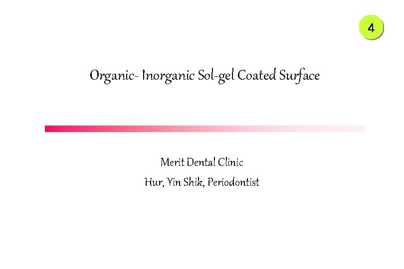 4 Organic- Inorganic Sol-gel Coated Surface Merit Dental Clinic Hur, Yin Shik, Periodontist 