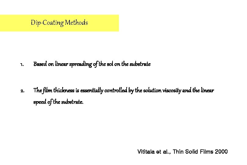 Dip-Coating Methods 1. Based on linear spreading of the sol on the substrate 2.
