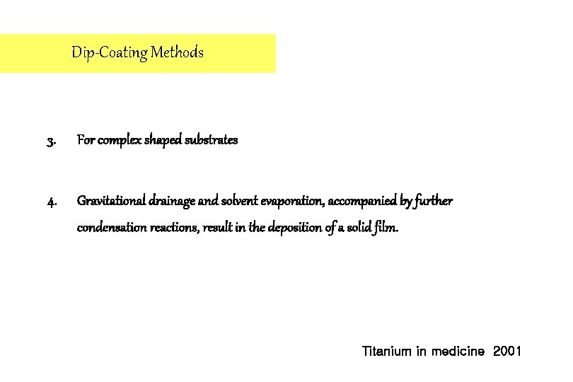 Dip-Coating Methods 3. For complex shaped substrates 4. Gravitational drainage and solvent evaporation, accompanied