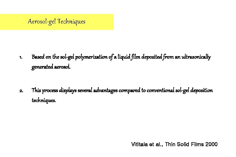 Aerosol-gel Techniques 1. Based on the sol-gel polymerization of a liquid film deposited from