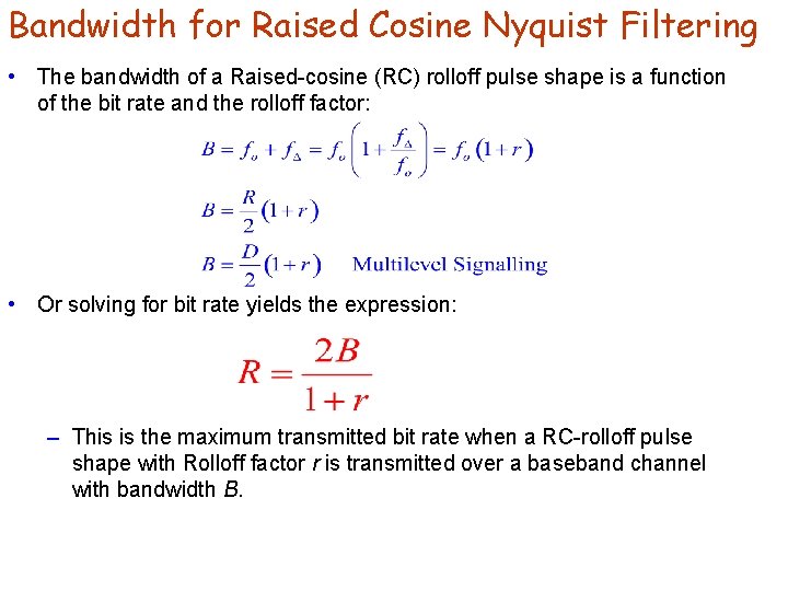 Bandwidth for Raised Cosine Nyquist Filtering • The bandwidth of a Raised-cosine (RC) rolloff