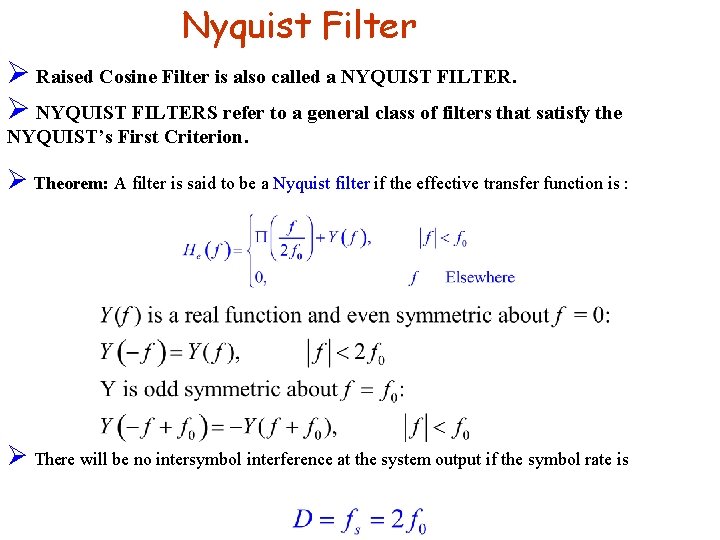 Nyquist Filter Ø Raised Cosine Filter is also called a NYQUIST FILTER. Ø NYQUIST