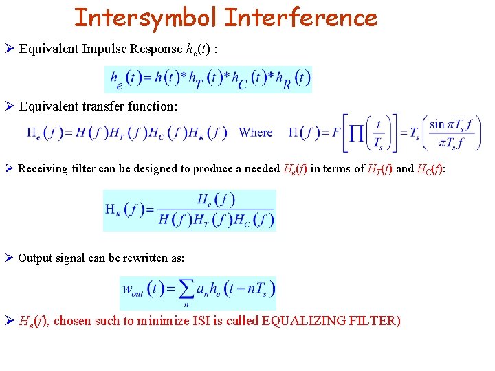 Intersymbol Interference Ø Equivalent Impulse Response he(t) : Ø Equivalent transfer function: Ø Receiving