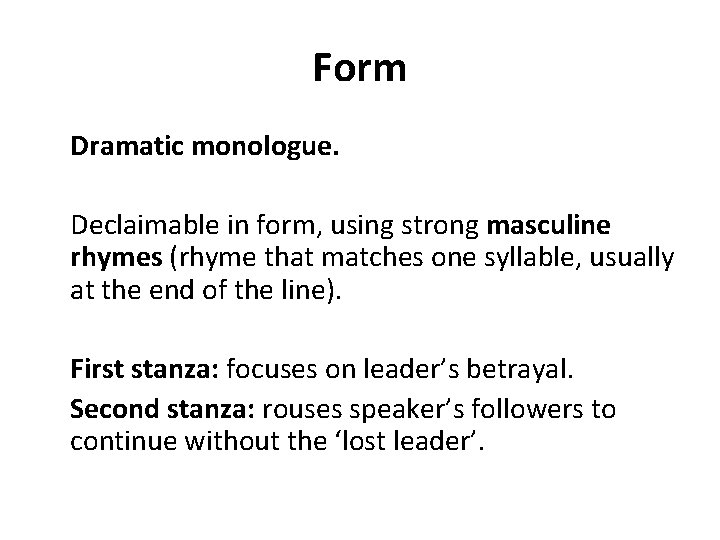 Form Dramatic monologue. Declaimable in form, using strong masculine rhymes (rhyme that matches one