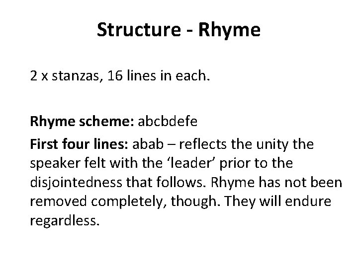 Structure - Rhyme 2 x stanzas, 16 lines in each. Rhyme scheme: abcbdefe First