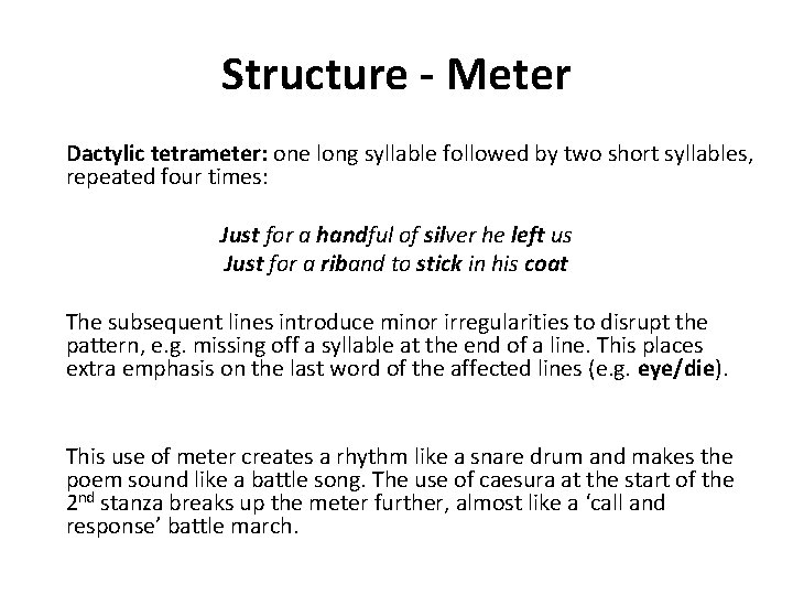 Structure - Meter Dactylic tetrameter: one long syllable followed by two short syllables, repeated
