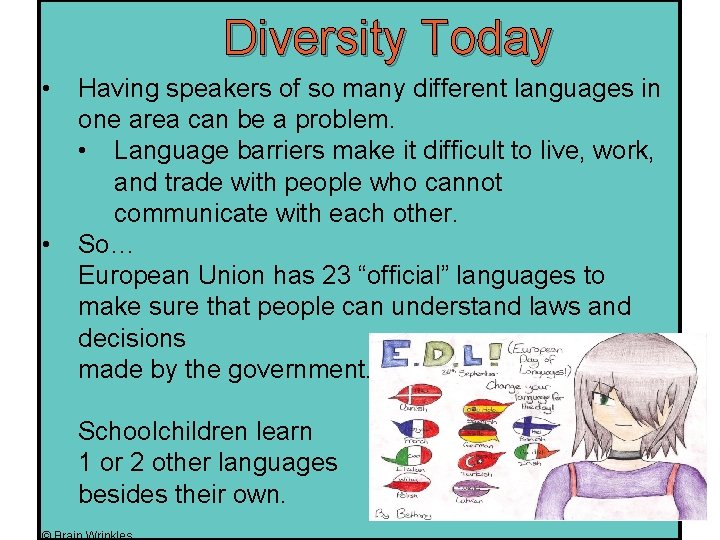 Diversity Today • • Having speakers of so many different languages in one area