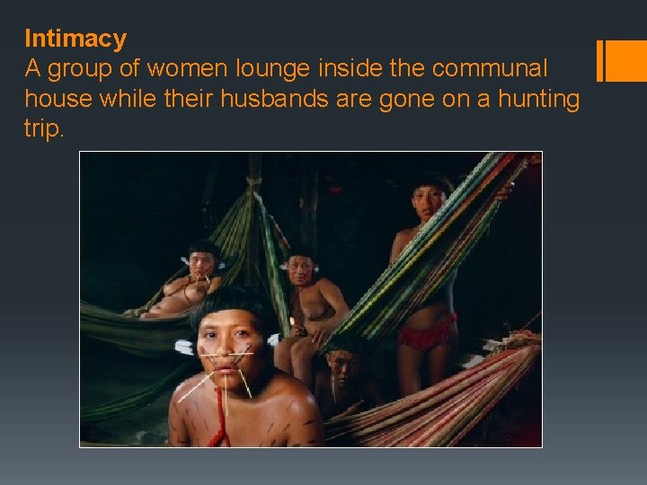 Intimacy A group of women lounge inside the communal house while their husbands are