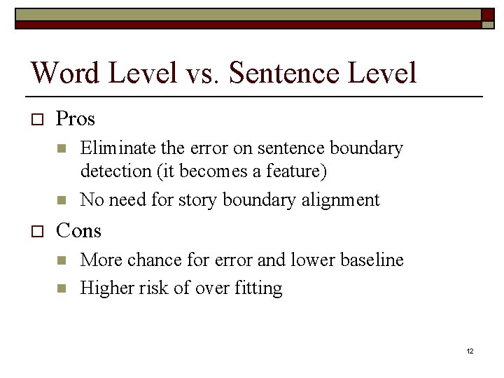 Word Level vs. Sentence Level o Pros n n o Eliminate the error on