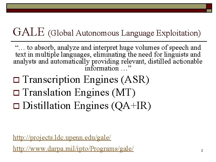 GALE (Global Autonomous Language Exploitation) “… to absorb, analyze and interpret huge volumes of