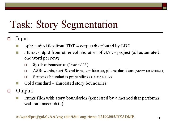 Task: Story Segmentation o Input: n n . sph: audio files from TDT-4 corpus
