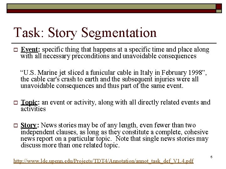 Task: Story Segmentation o Event: specific thing that happens at a specific time and
