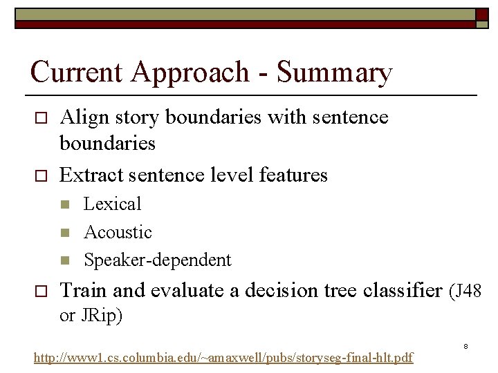 Current Approach - Summary o o Align story boundaries with sentence boundaries Extract sentence