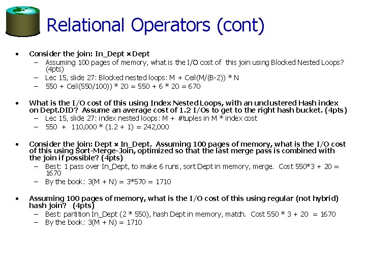Relational Operators (cont) • Consider the join: In_Dept – Assuming 100 pages of memory,