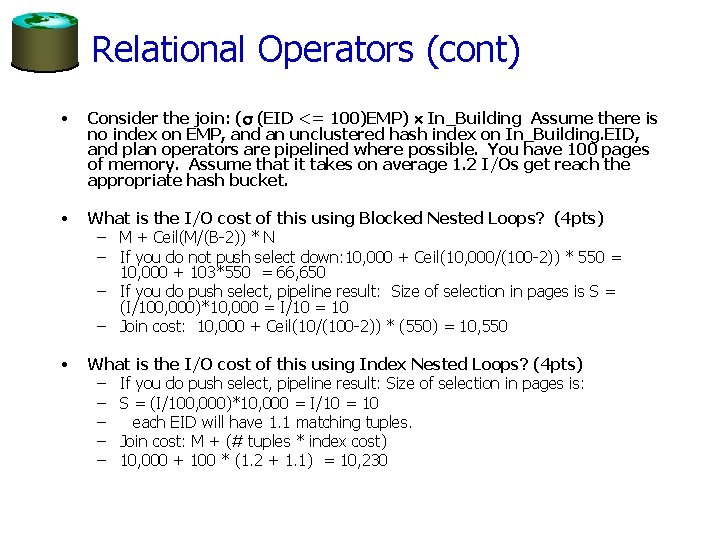Relational Operators (cont) • Consider the join: ( (EID <= 100)EMP) In_Building Assume there