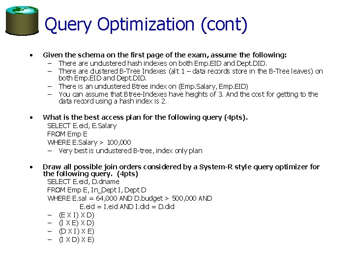 Query Optimization (cont) • Given the schema on the first page of the exam,