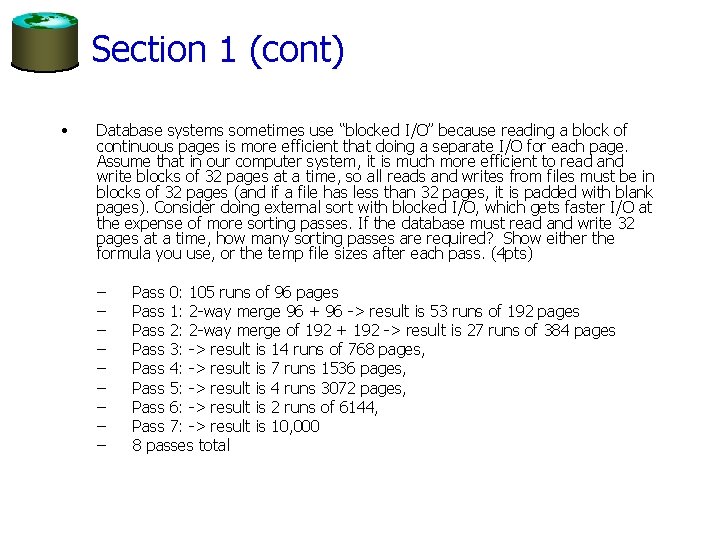 Section 1 (cont) • Database systems sometimes use “blocked I/O” because reading a block