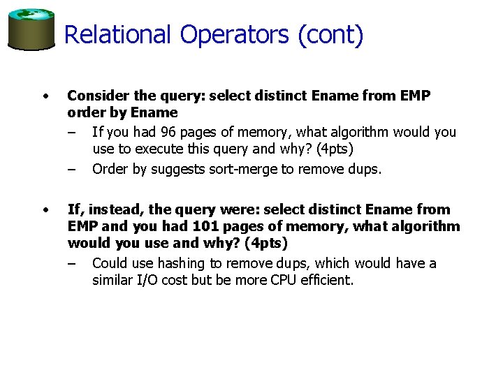 Relational Operators (cont) • Consider the query: select distinct Ename from EMP order by