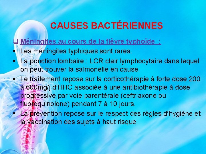 CAUSES BACTÉRIENNES q Méningites au cours de la fièvre typhoïde : § Les méningites