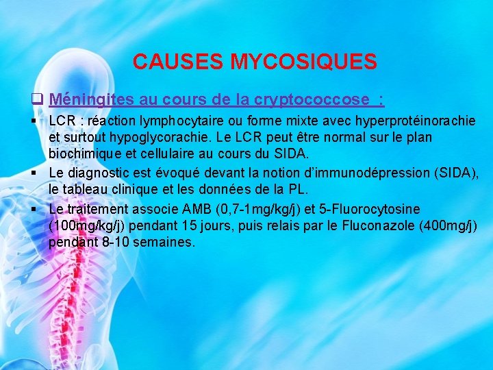 CAUSES MYCOSIQUES q Méningites au cours de la cryptococcose : § LCR : réaction