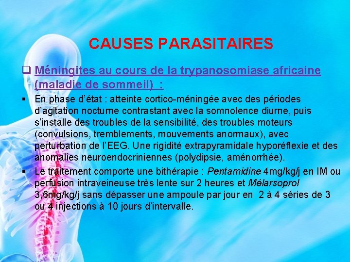 CAUSES PARASITAIRES q Méningites au cours de la trypanosomiase africaine (maladie de sommeil) :