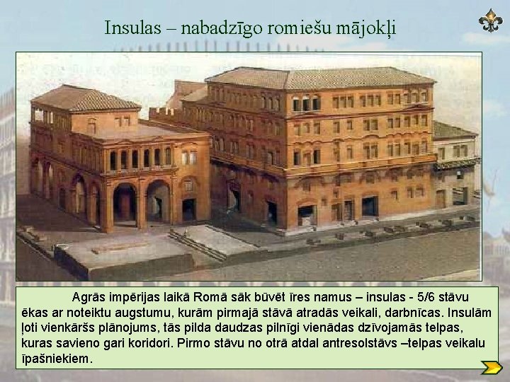 Insulas – nabadzīgo romiešu mājokļi Agrās impērijas laikā Romā sāk būvēt īres namus –