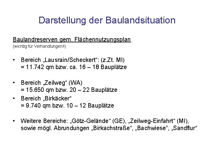 Darstellung der Baulandsituation Baulandreserven gem. Flächennutzungsplan (wichtig für Verhandlungen!!) • Bereich „Lausrain/Scheckert“: (z. Zt.