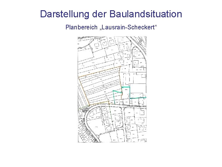 Darstellung der Baulandsituation Planbereich „Lausrain-Scheckert“ 