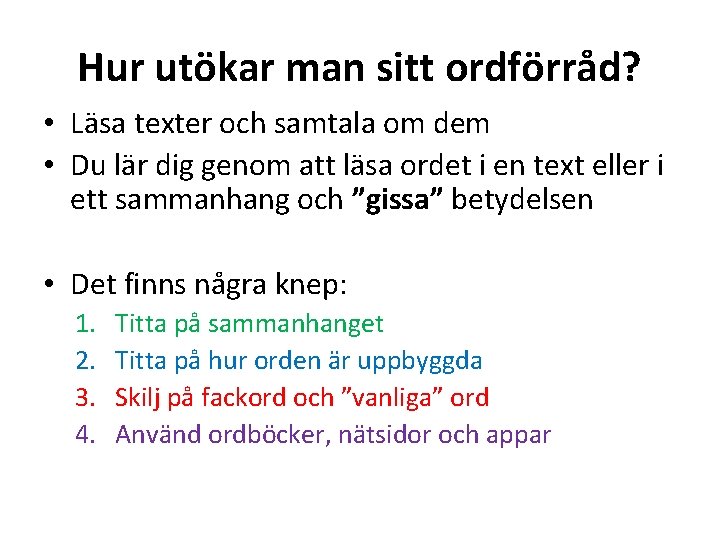 Hur utökar man sitt ordförråd? • Läsa texter och samtala om dem • Du