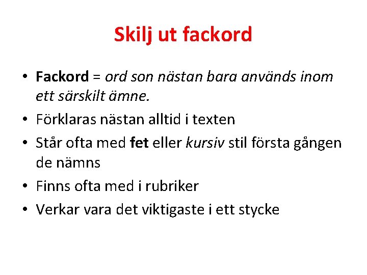 Skilj ut fackord • Fackord = ord son nästan bara används inom ett särskilt