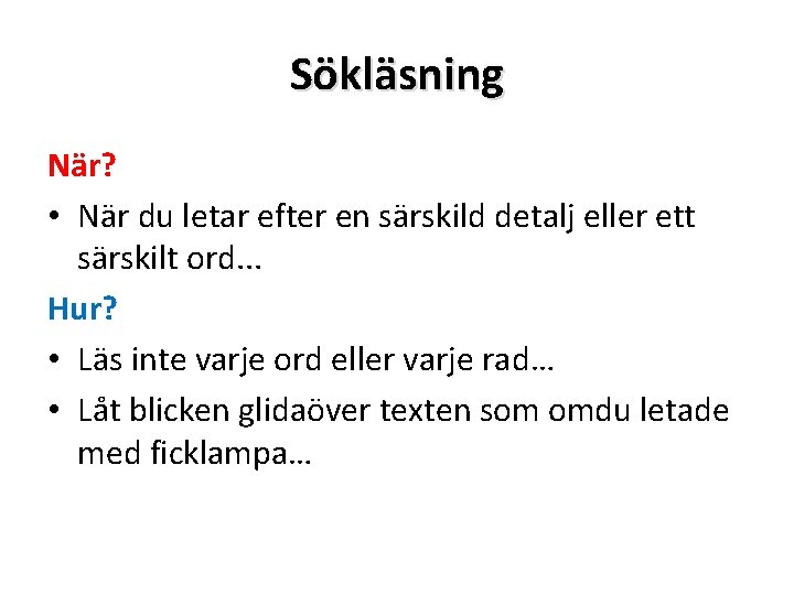 Sökläsning När? • När du letar efter en särskild detalj eller ett särskilt ord.