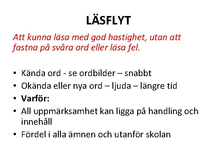 LÄSFLYT Att kunna läsa med god hastighet, utan att fastna på svåra ord eller