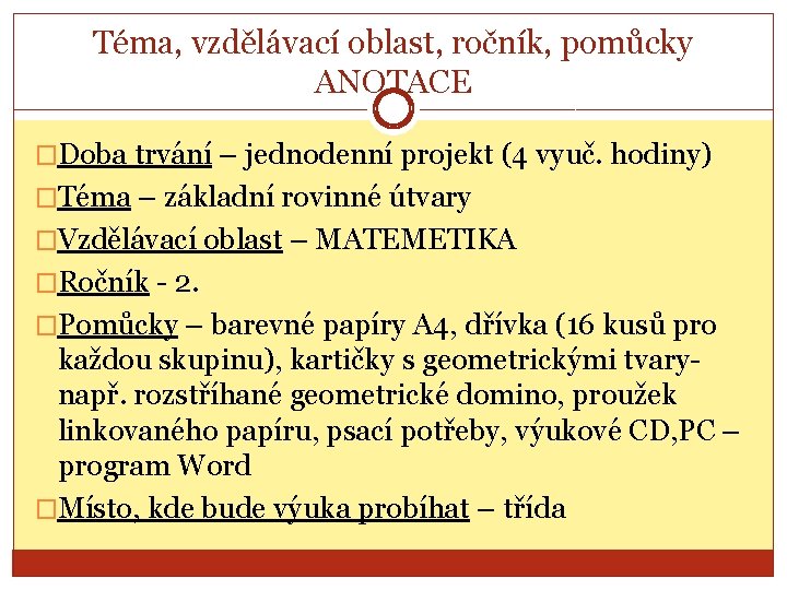 Téma, vzdělávací oblast, ročník, pomůcky ANOTACE �Doba trvání – jednodenní projekt (4 vyuč. hodiny)