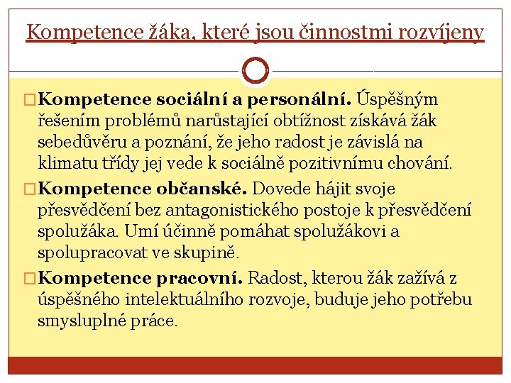 Kompetence žáka, které jsou činnostmi rozvíjeny �Kompetence sociální a personální. Úspěšným řešením problémů narůstající