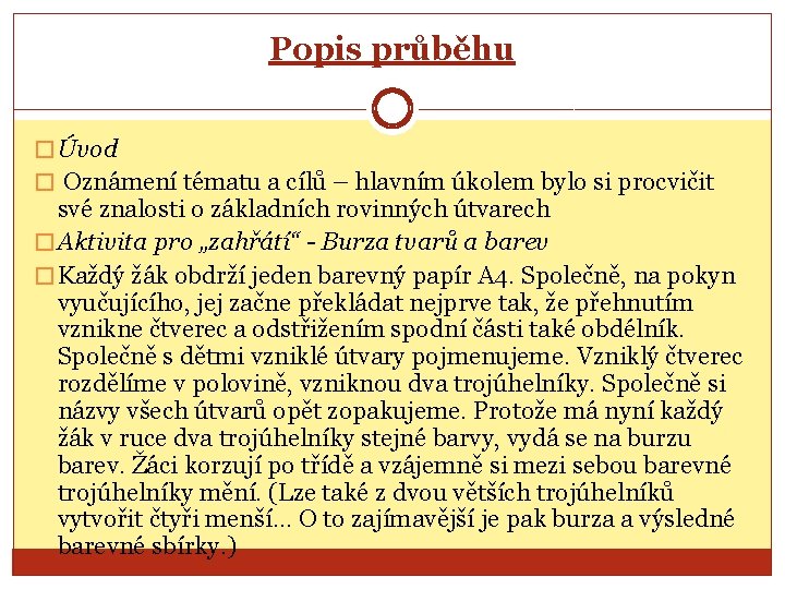 Popis průběhu � Úvod � Oznámení tématu a cílů – hlavním úkolem bylo si