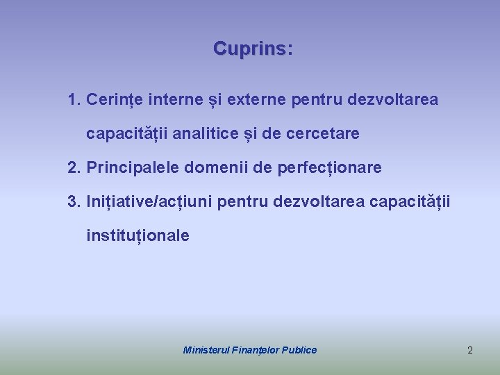 Cuprins: Cuprins 1. Cerințe interne și externe pentru dezvoltarea capacității analitice și de cercetare