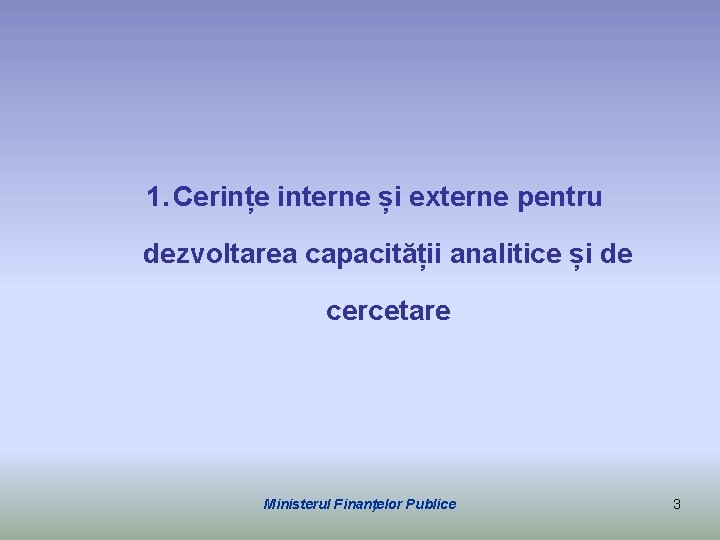 1. Cerințe interne și externe pentru dezvoltarea capacității analitice și de cercetare Ministerul Finanţelor