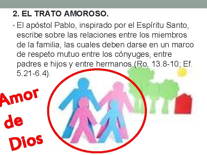 2. EL TRATO AMOROSO. • El apóstol Pablo, inspirado por el Espíritu Santo, escribe