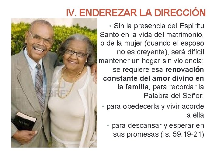 IV. ENDEREZAR LA DIRECCIÓN • Sin la presencia del Espíritu Santo en la vida