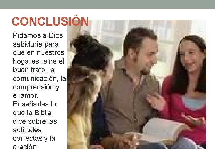 CONCLUSIÓN Pidamos a Dios sabiduría para que en nuestros hogares reine el buen trato,