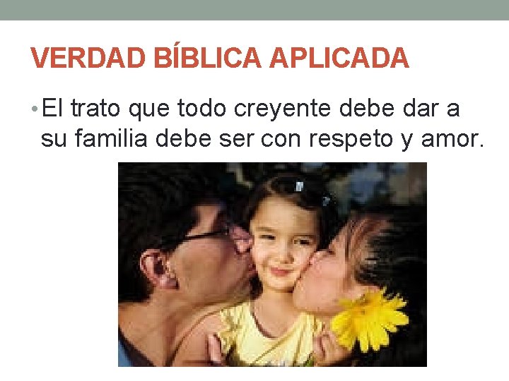 VERDAD BÍBLICA APLICADA • El trato que todo creyente debe dar a su familia