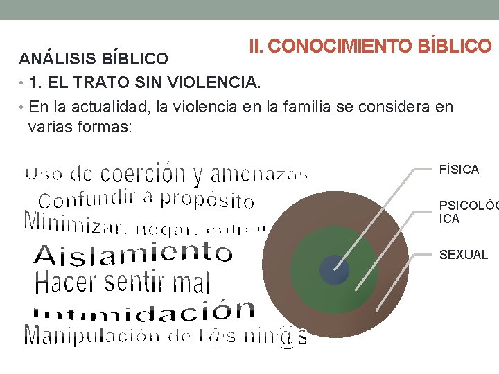II. CONOCIMIENTO BÍBLICO ANÁLISIS BÍBLICO • 1. EL TRATO SIN VIOLENCIA. • En la