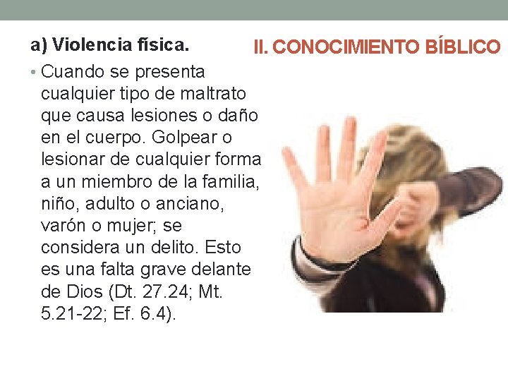 a) Violencia física. II. CONOCIMIENTO BÍBLICO • Cuando se presenta cualquier tipo de maltrato