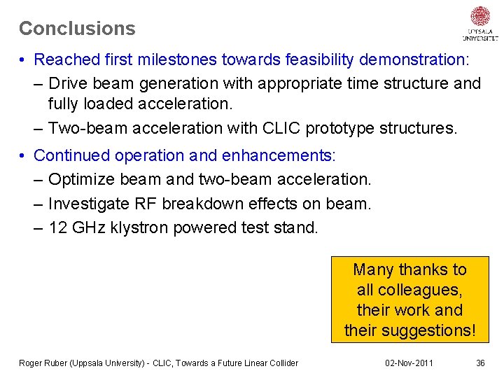 Conclusions • Reached first milestones towards feasibility demonstration: – Drive beam generation with appropriate