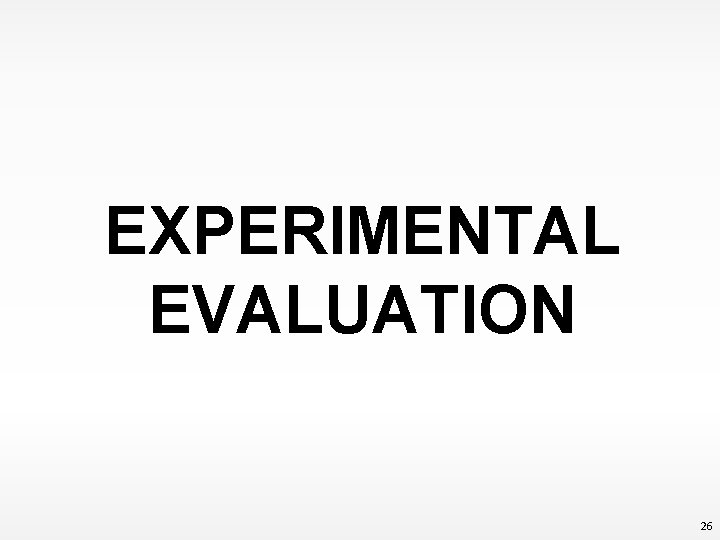 EXPERIMENTAL EVALUATION 26 